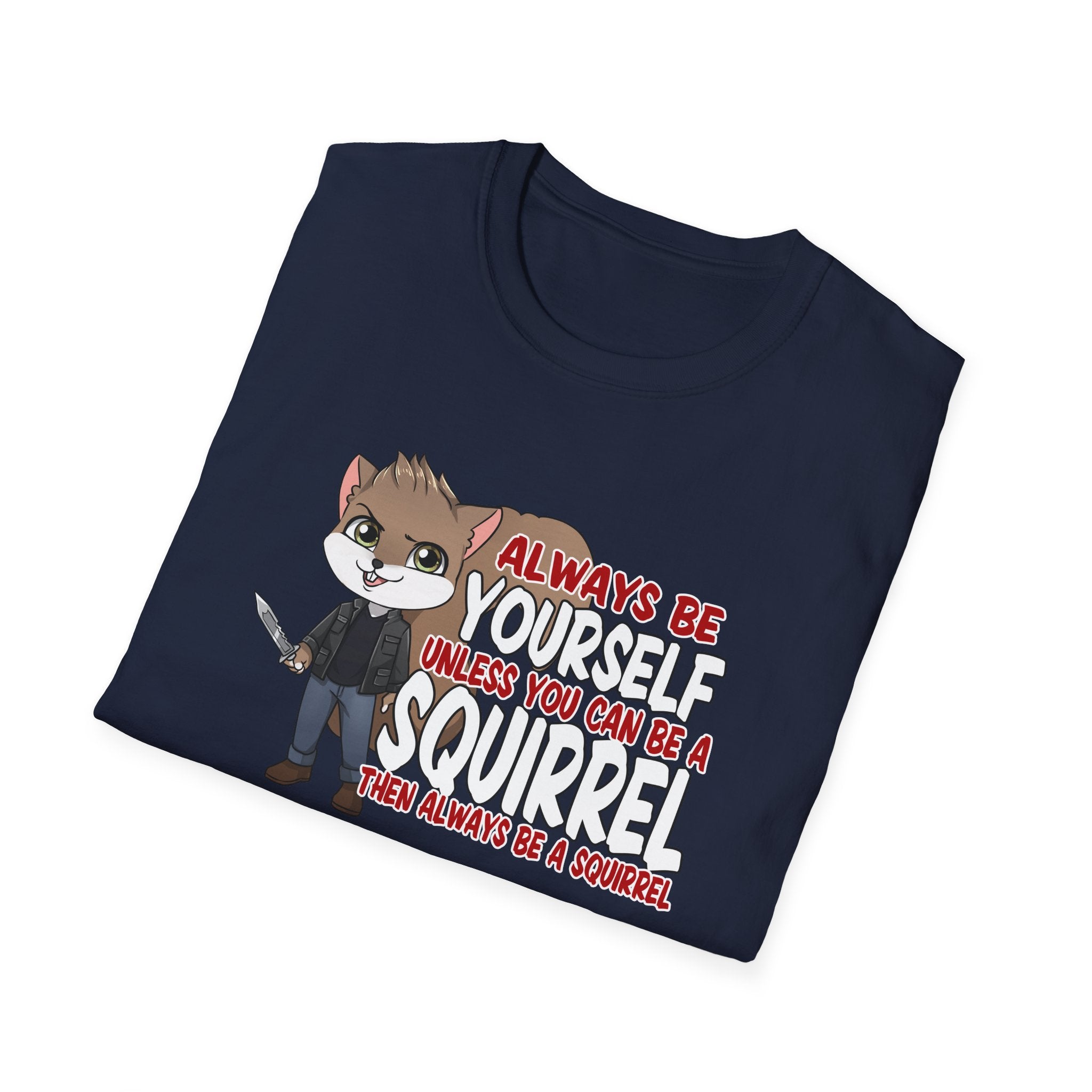 Be a Squirrel T-Shirt