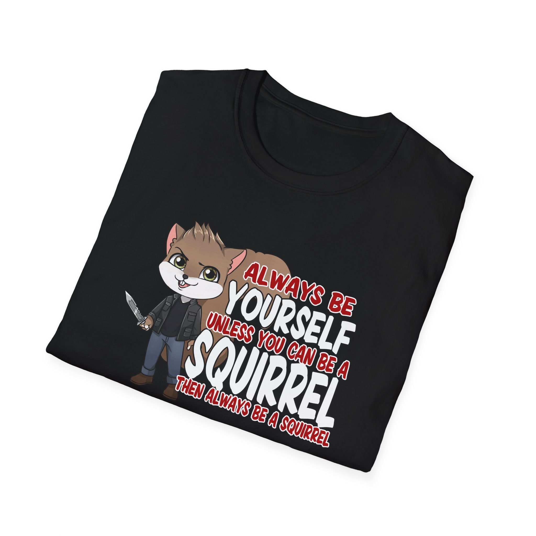 Be a Squirrel T-Shirt