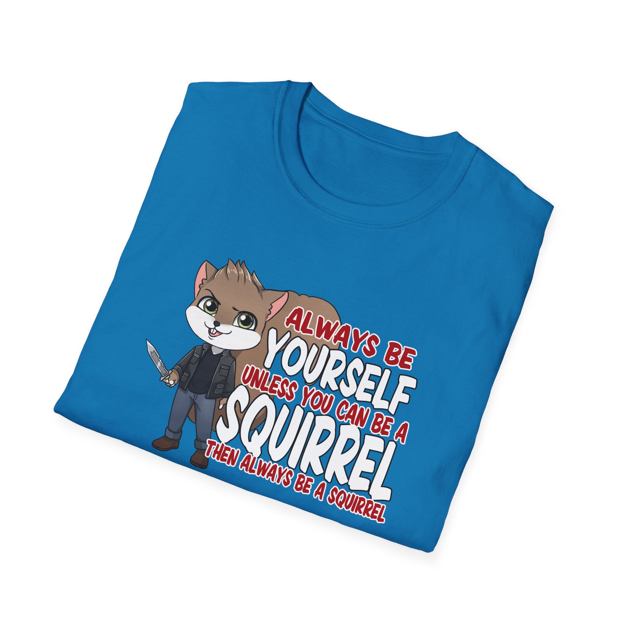 Be a Squirrel T-Shirt