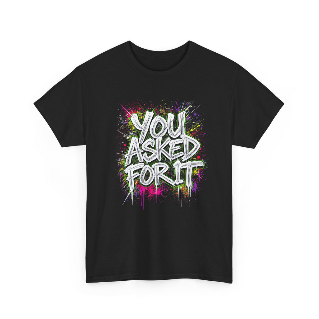 You Asked For It Tee