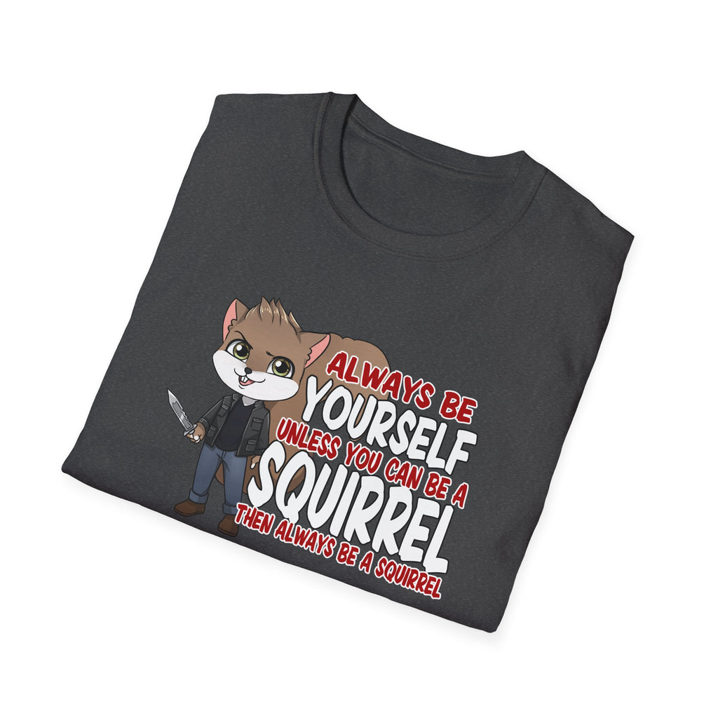 Be a Squirrel T-Shirt