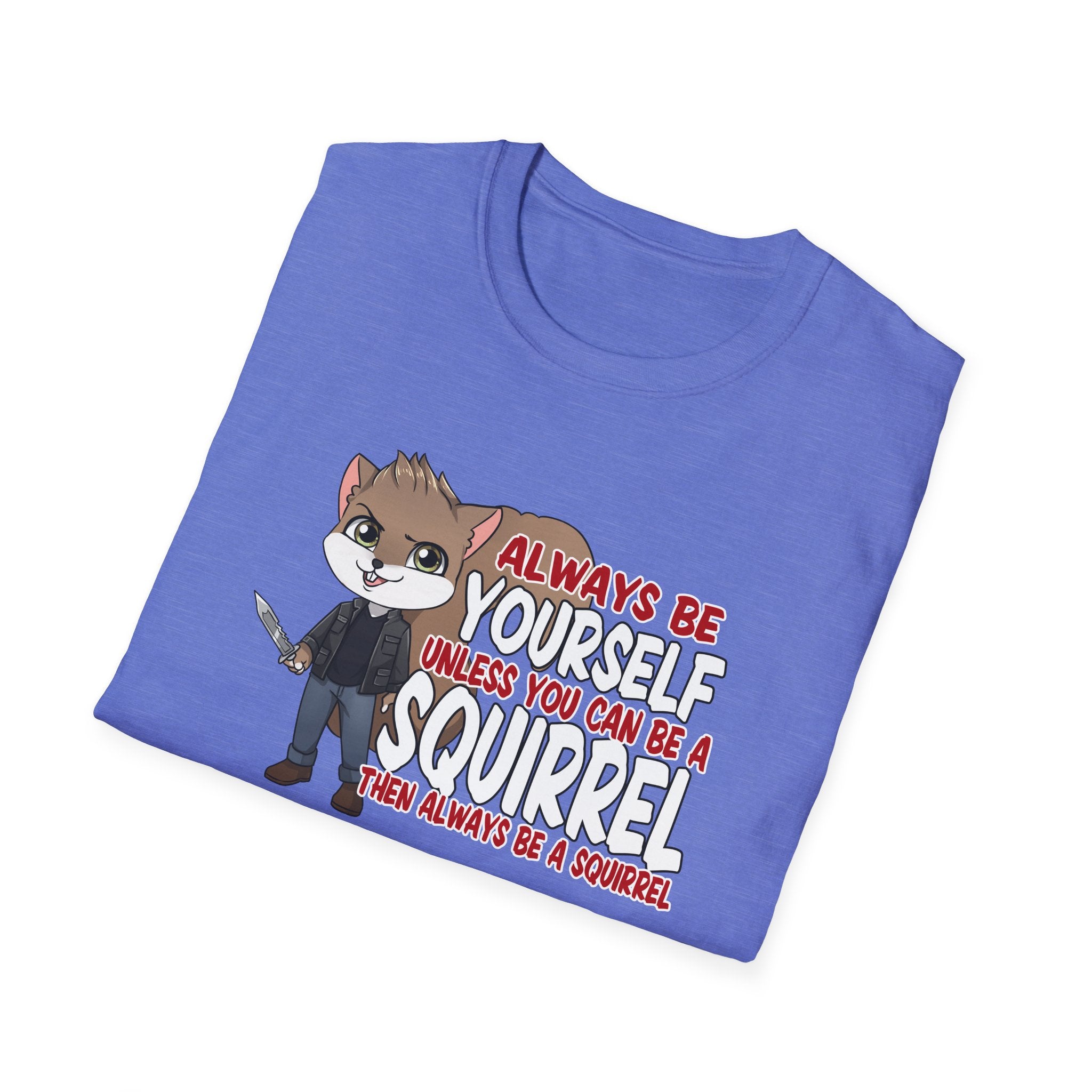 Be a Squirrel T-Shirt