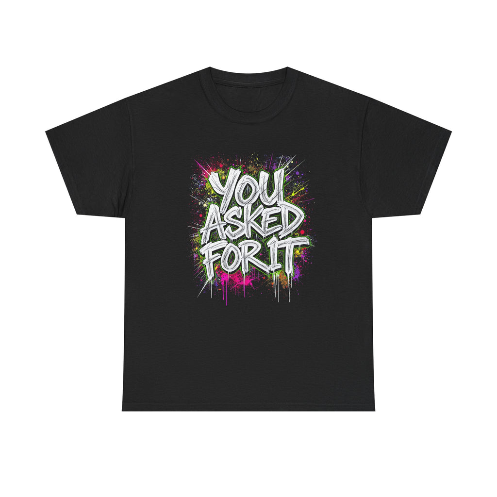 You Asked For It Tee