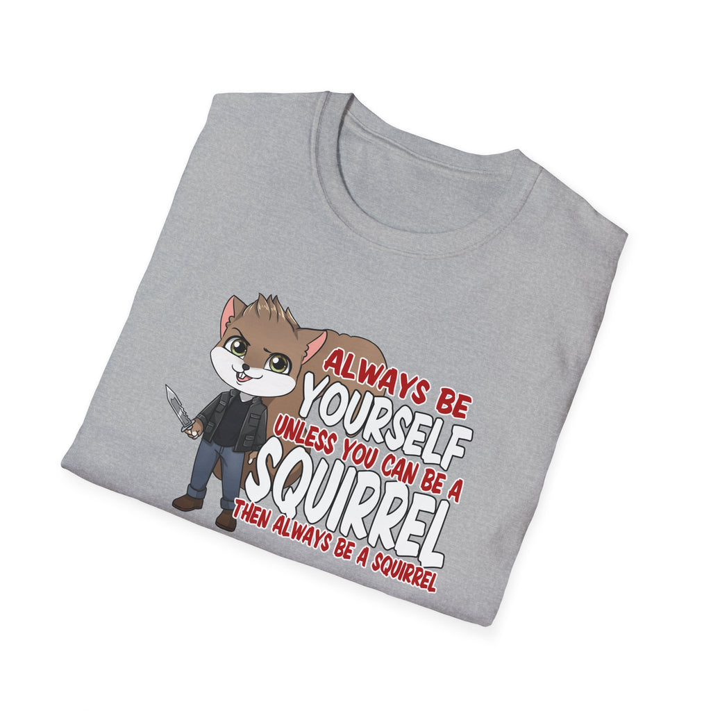Be a Squirrel T-Shirt