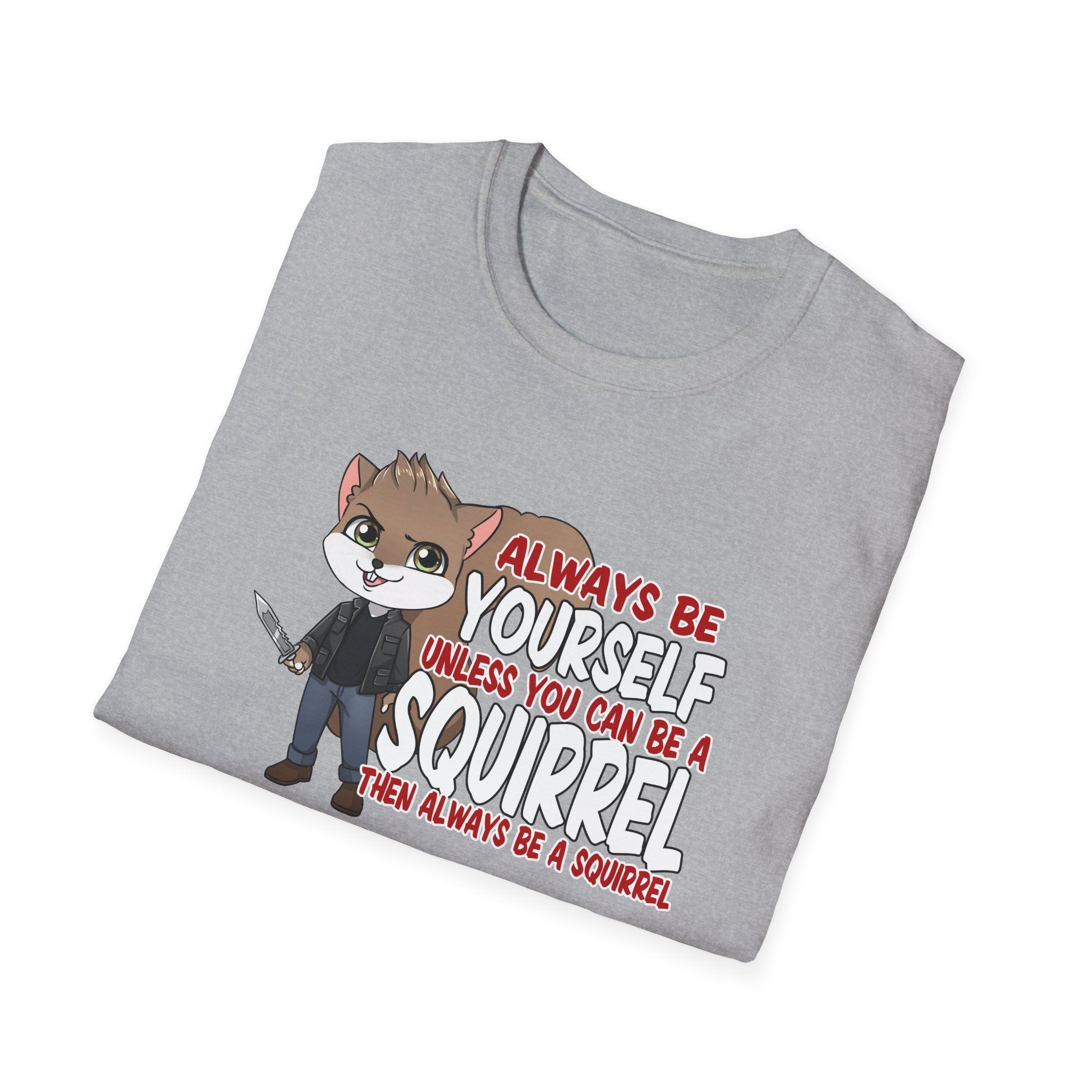 Be a Squirrel T-Shirt