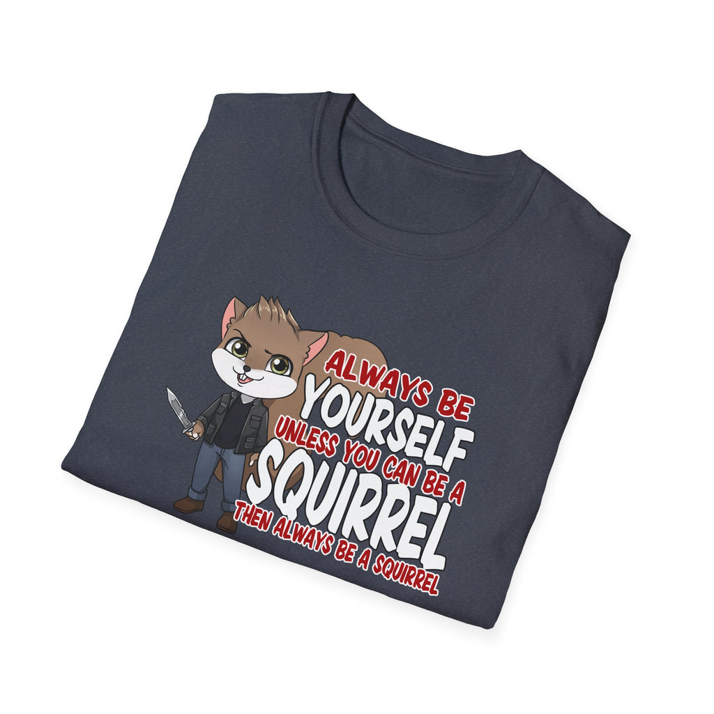 Be a Squirrel T-Shirt