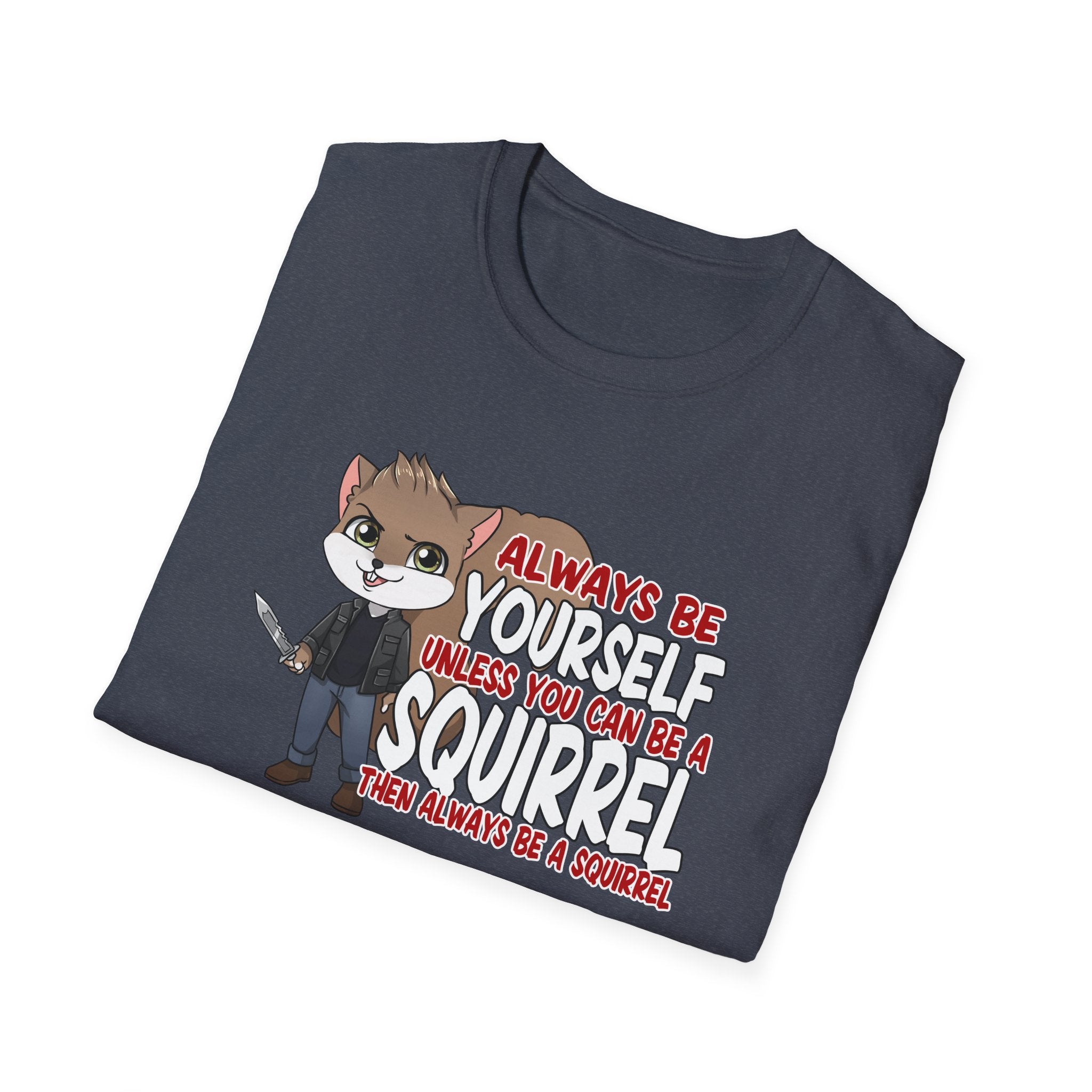 Be a Squirrel T-Shirt